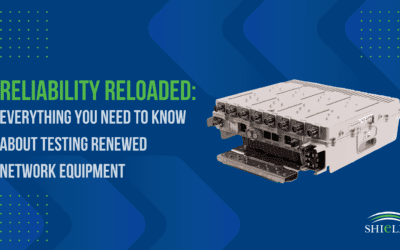 Reliability reloaded: everything you need to know about testing renewed network equipment