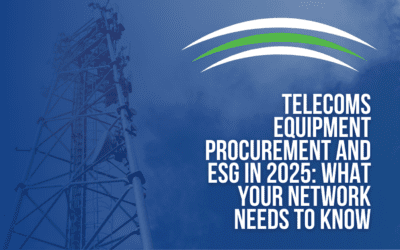 Telecoms Equipment Procurement and ESG in 2025: What Your Network Needs to Know